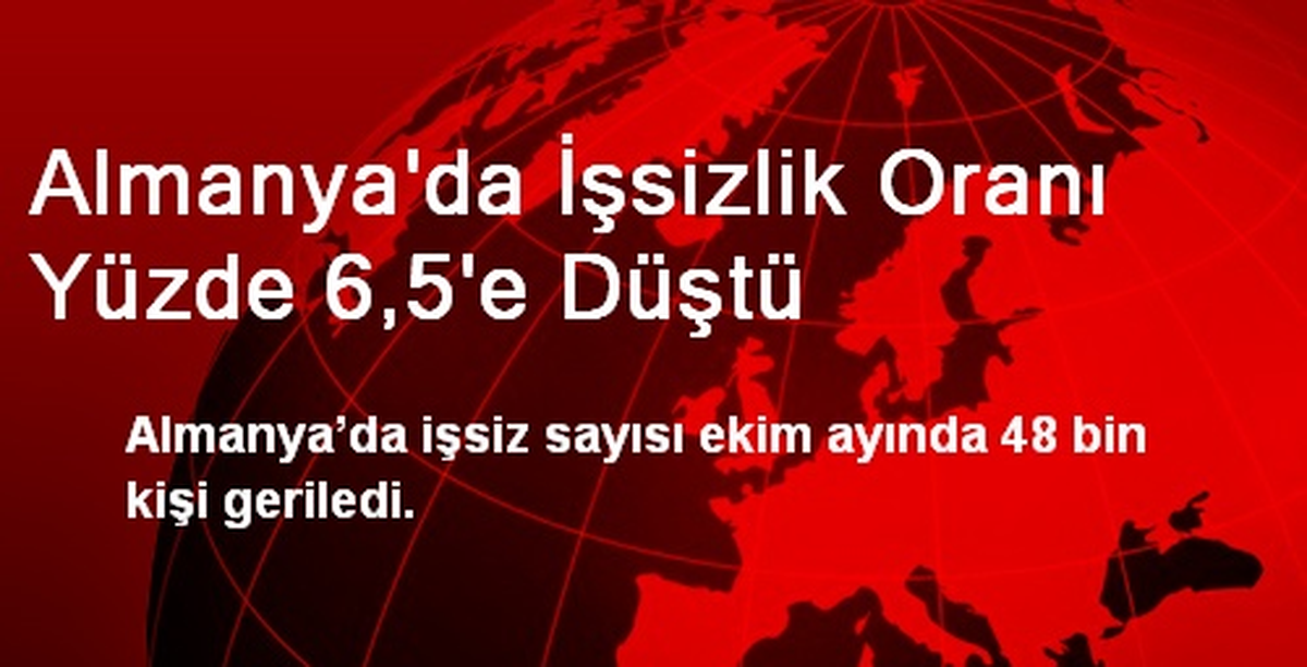 Almanya\'da İşsizlik Oranı Yüzde 6,5\'e Düştü
