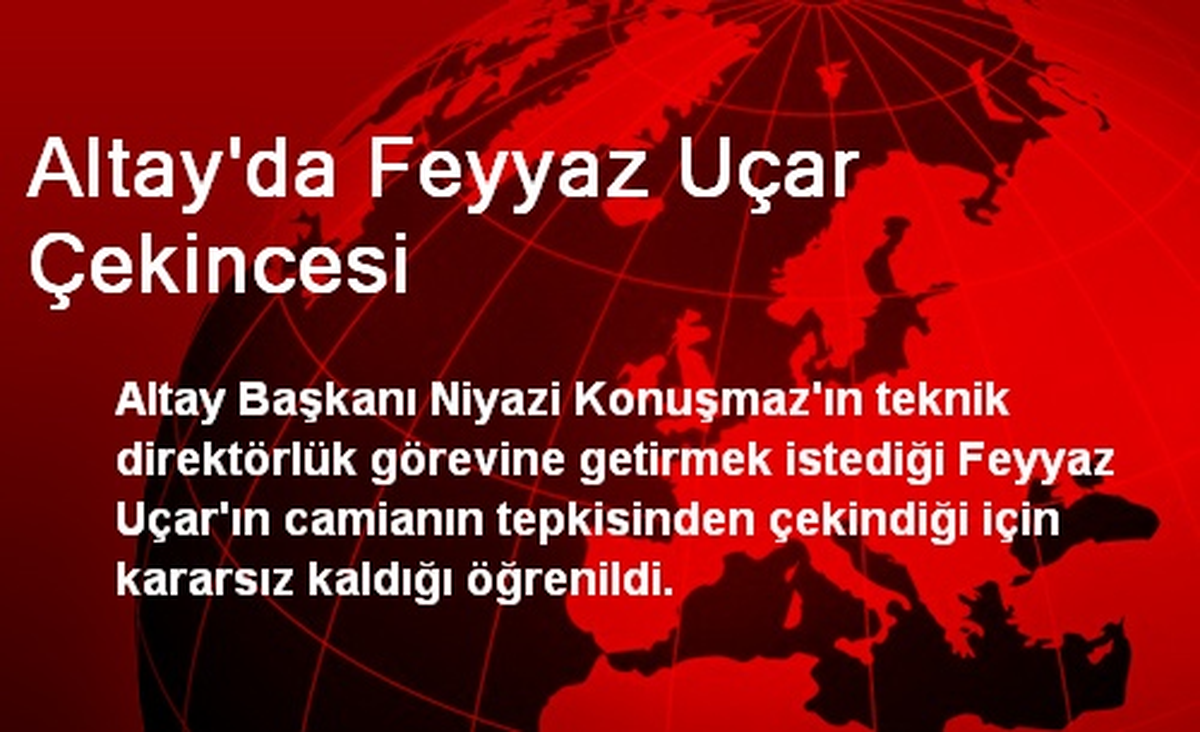 Altay\'da Feyyaz Uçar Çekincesi