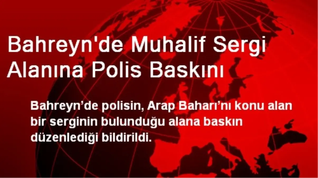 Bahreyn\'de Muhalif Sergi Alanına Polis Baskını