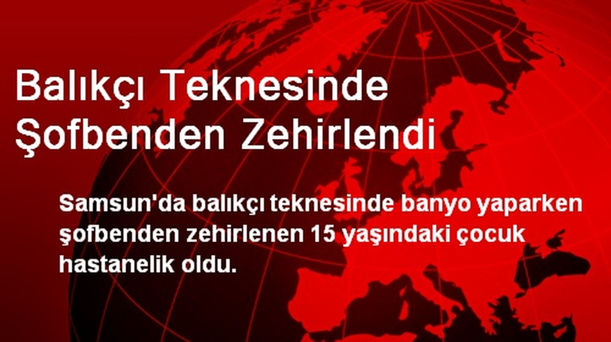 Balıkçı Teknesinde Şofbenden Zehirlendi
