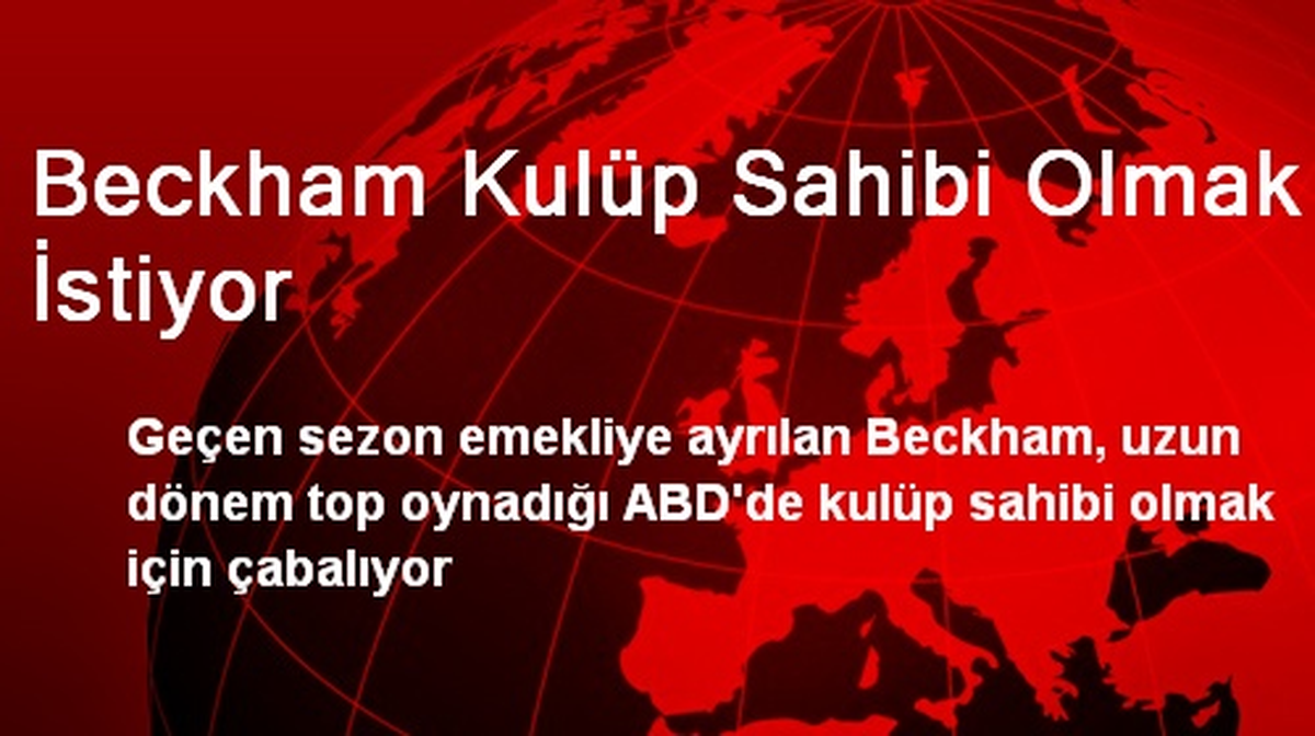 Beckham Kulüp Sahibi Olmak İstiyor