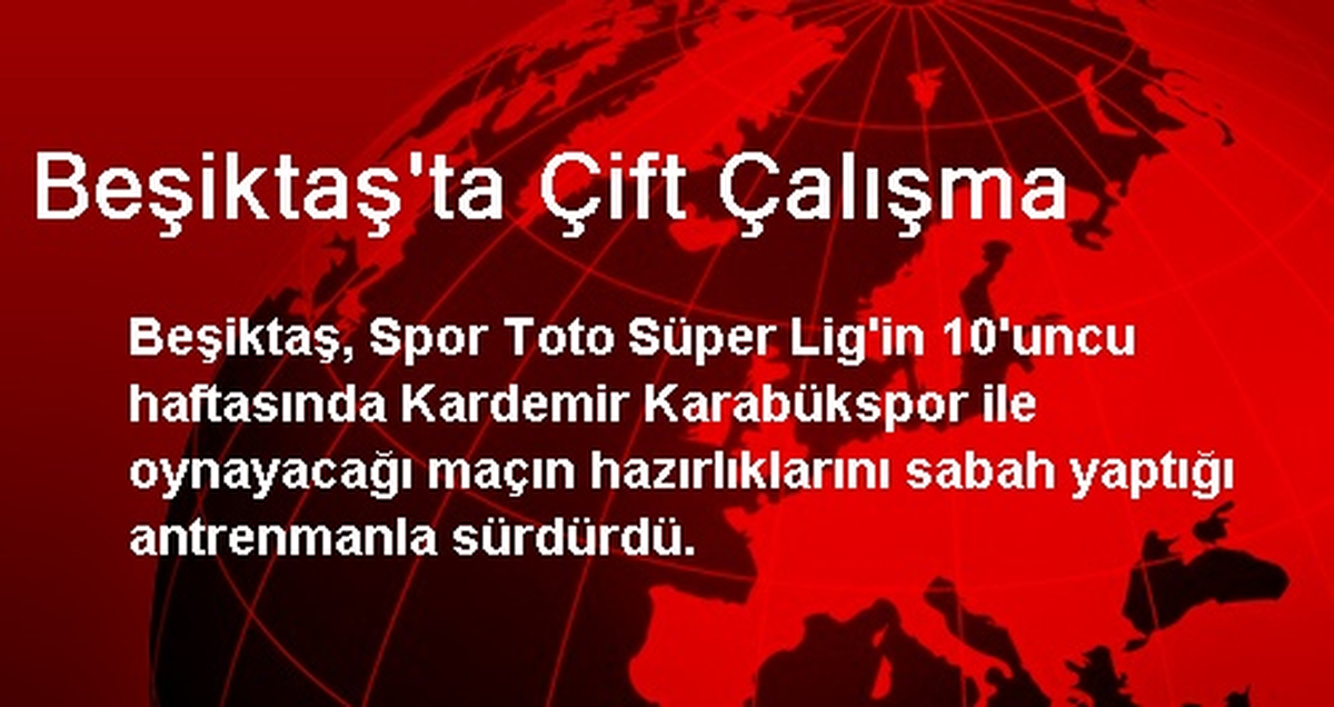 Beşiktaş\'ta Çift Çalışma