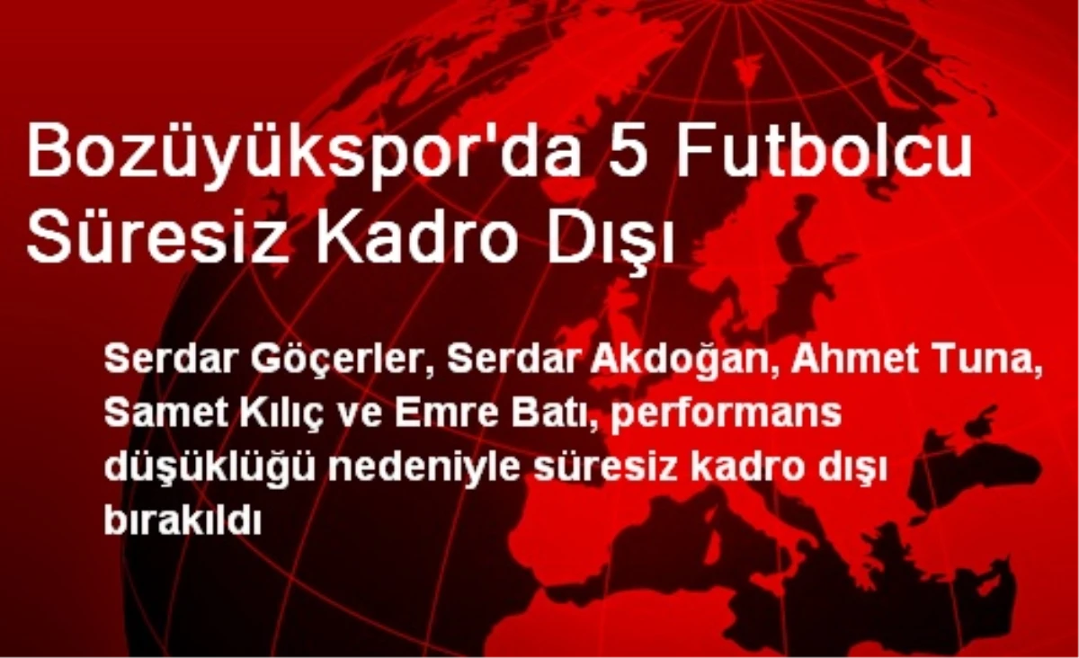 Bozüyükspor\'da 5 Futbolcu Süresiz Kadro Dışı