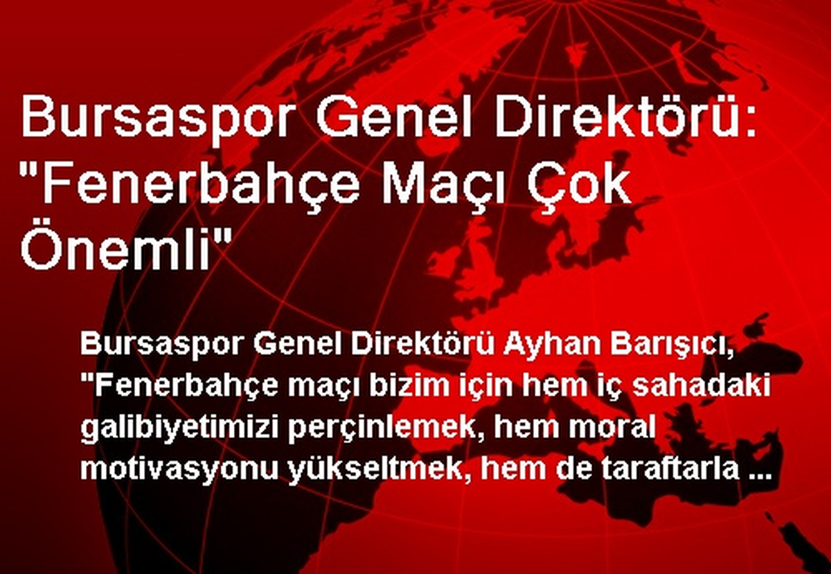 Bursaspor Genel Direktörü: "Fenerbahçe Maçı Çok Önemli"