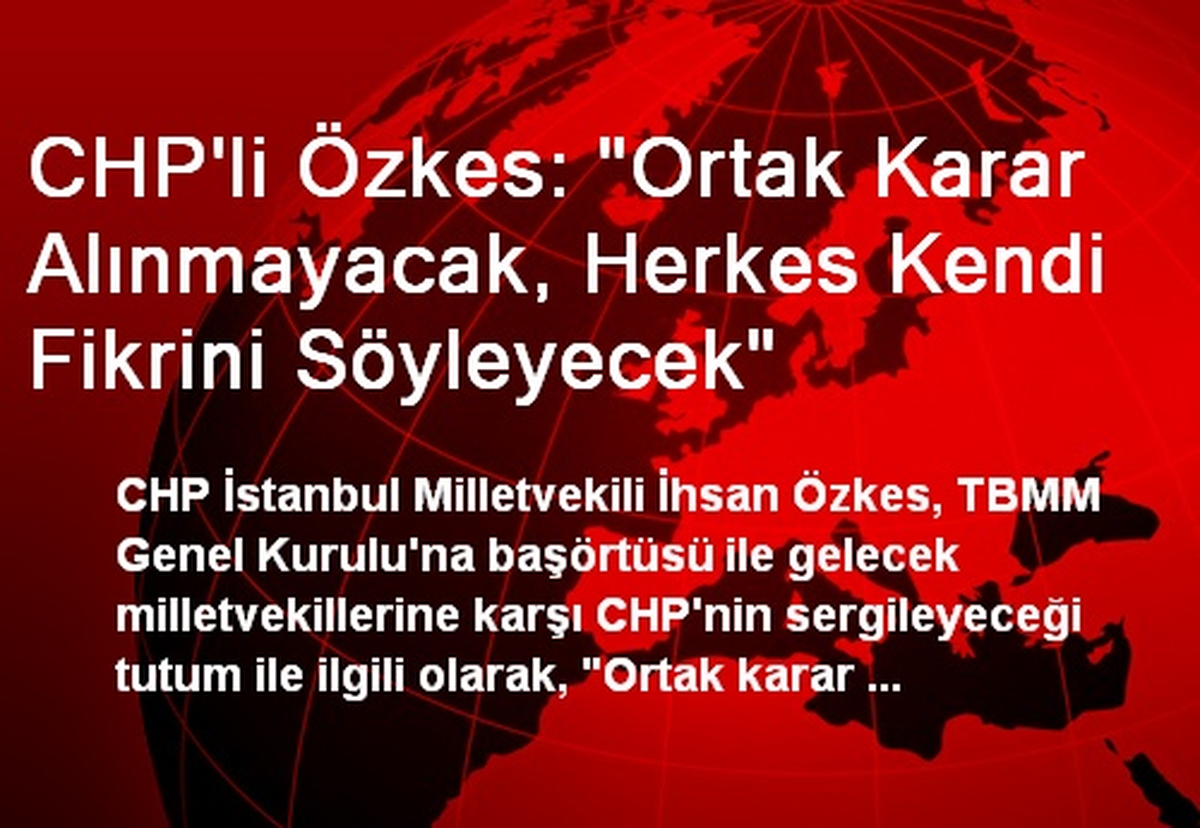 "Ortak Karar Alınmayacak, Herkes Kendi Fikrini Söyleyecek"