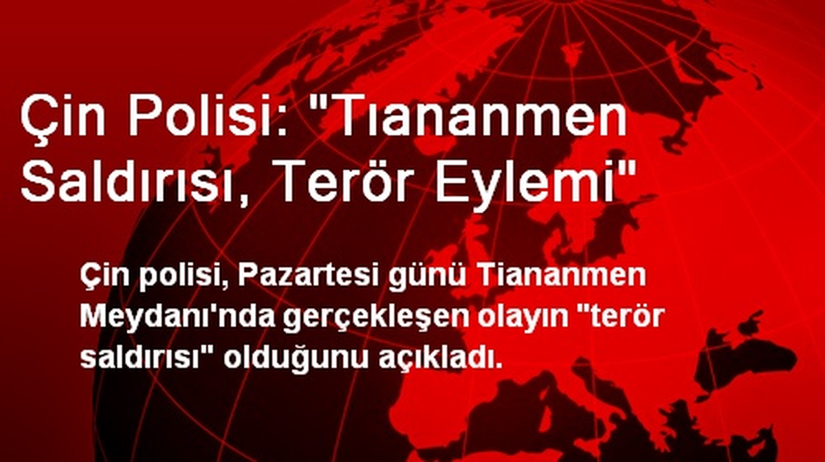 Çin Polisi: "Tıananmen Saldırısı, Terör Eylemi"