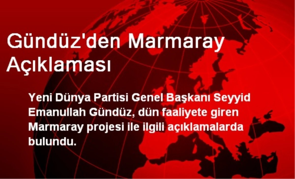 Gündüz\'den Marmaray Açıklaması