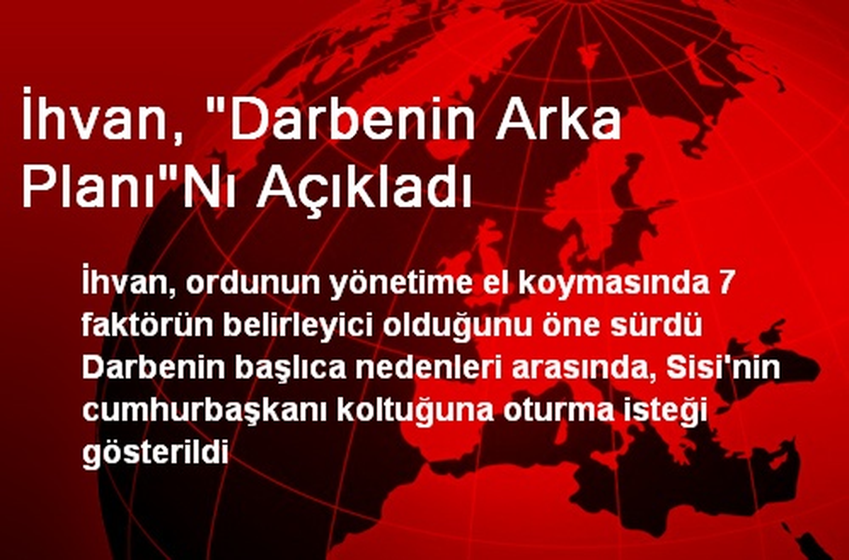 İhvan, "Darbenin Arka Planı"Nı Açıkladı