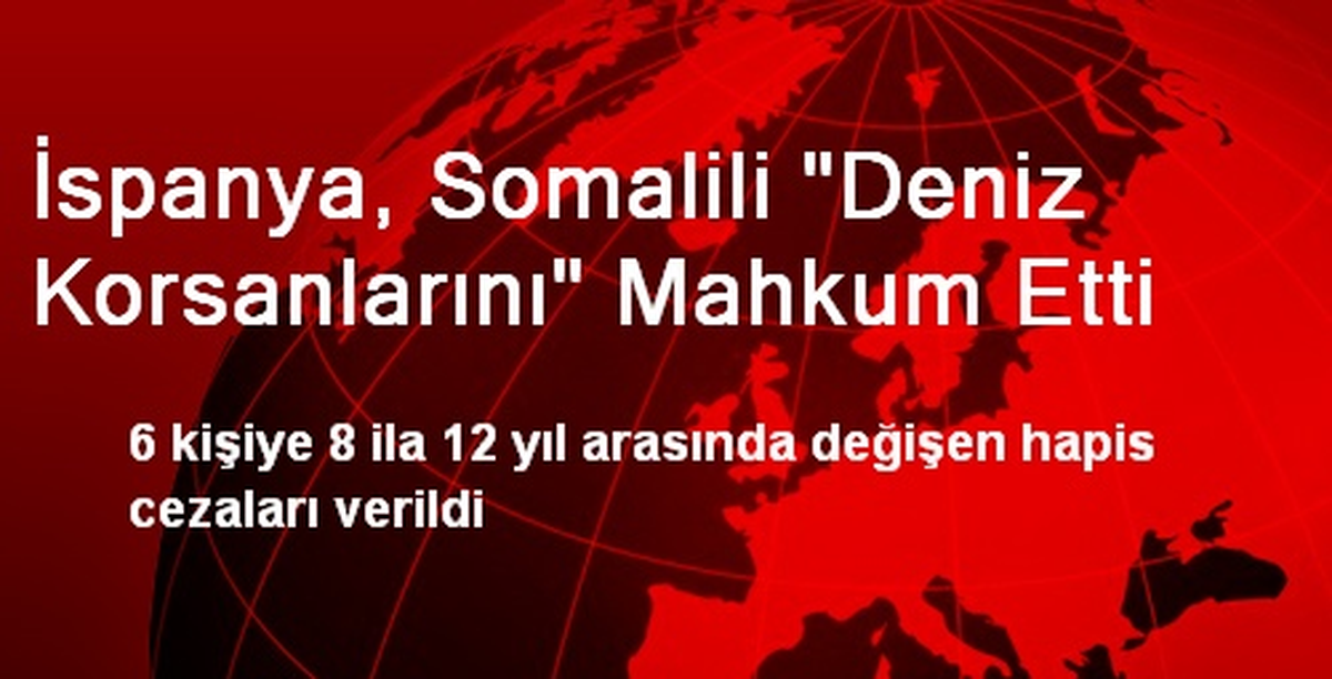 İspanya, Somalili "Deniz Korsanlarını" Mahkum Etti