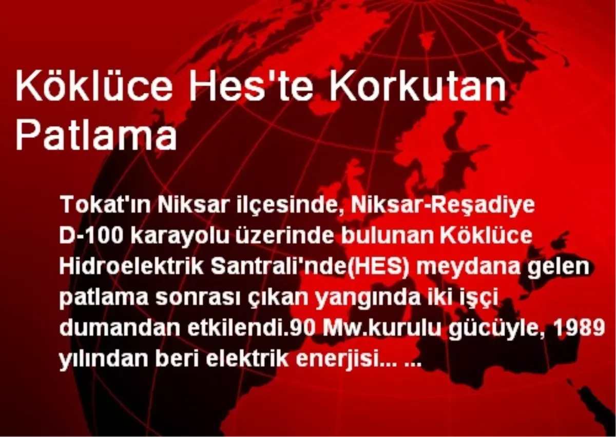 Köklüce Hes\'te Korkutan Patlama