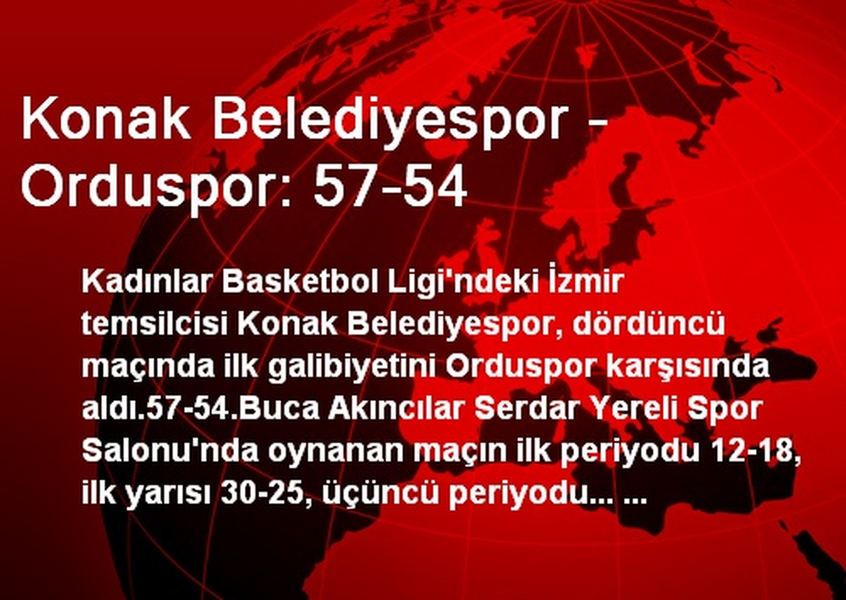 Konak Belediyespor - Orduspor: 57-54