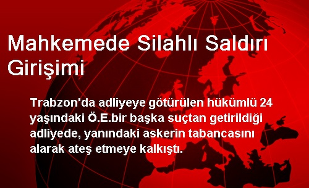 Mahkemede Silahlı Saldırı Girişimi