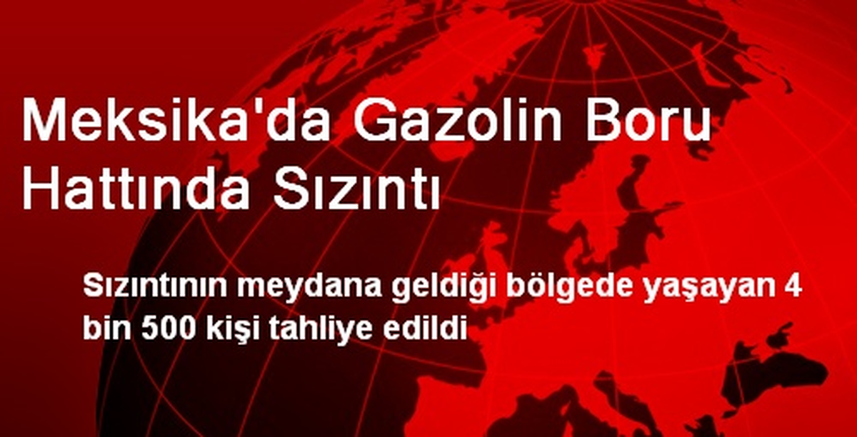 Meksika'da Gazolin Boru Hattında Sızıntı