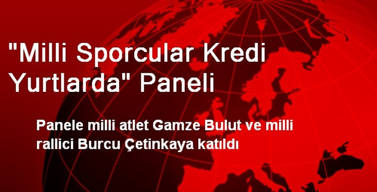 "Milli Sporcular Kredi Yurtlarda" Paneli