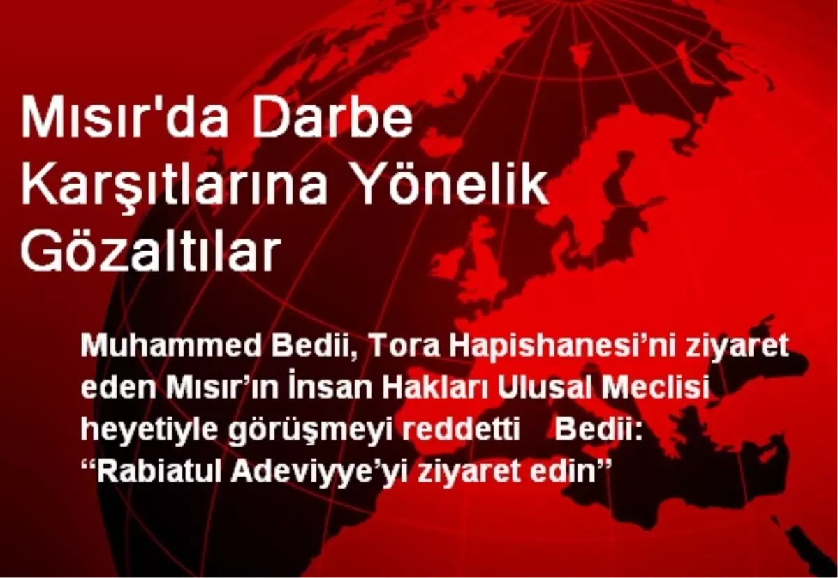 Mısır\'da Darbe Karşıtlarına Yönelik Gözaltılar