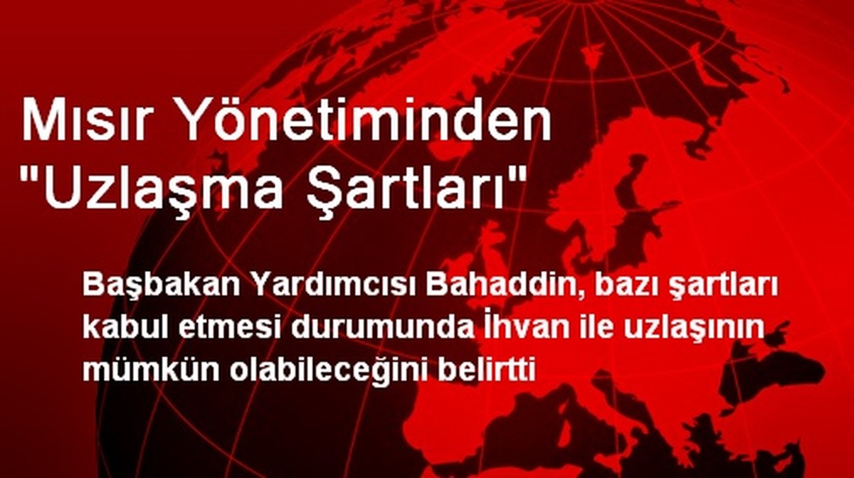 Mısır Yönetiminden "Uzlaşma Şartları"