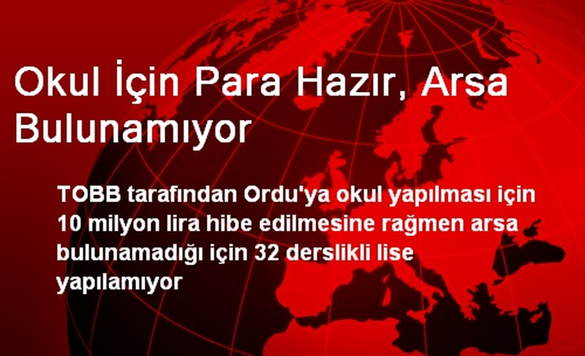 Okul İçin Para Hazır, Arsa Bulunamıyor
