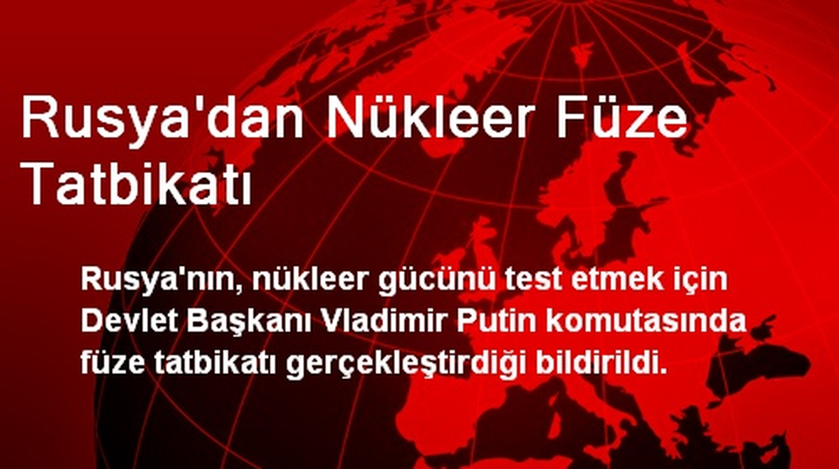 Rusya\'dan Nükleer Füze Tatbikatı