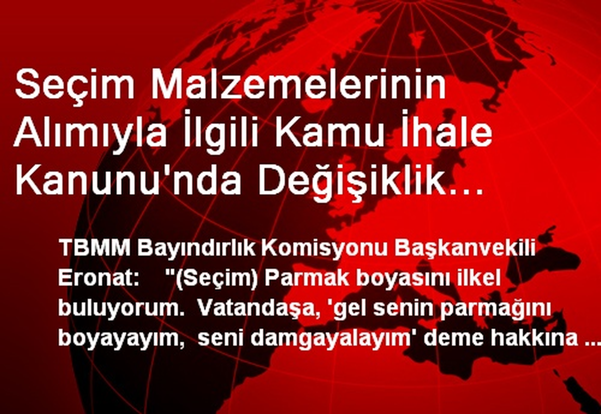 Seçim Malzemelerinin Alımıyla İlgili Kamu İhale Kanunu'nda Değişiklik Teklifi Kabul Edildi