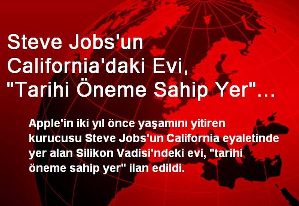 Steve Jobs\'un Evi, Tarihi Öneme Sahip Yer İlan Edildi