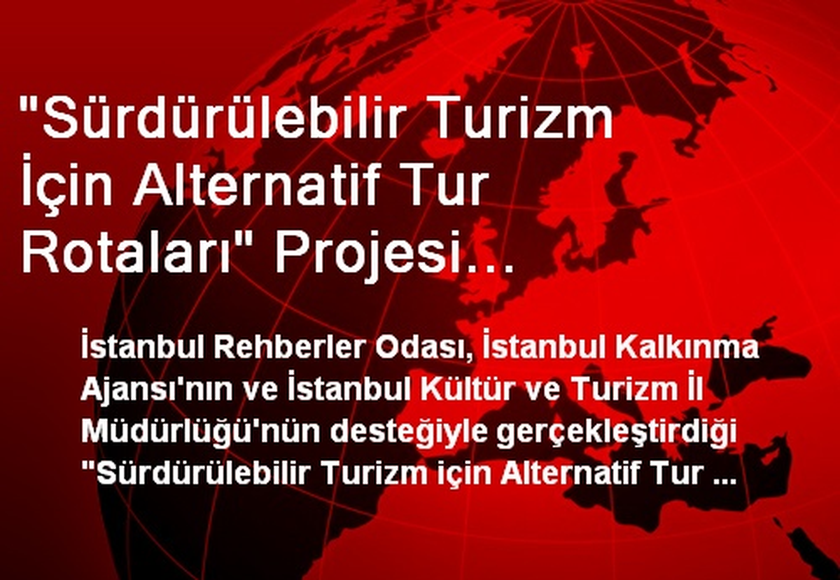 "Sürdürülebilir Turizm İçin Alternatif Tur Rotaları" Projesi Tamamlandı