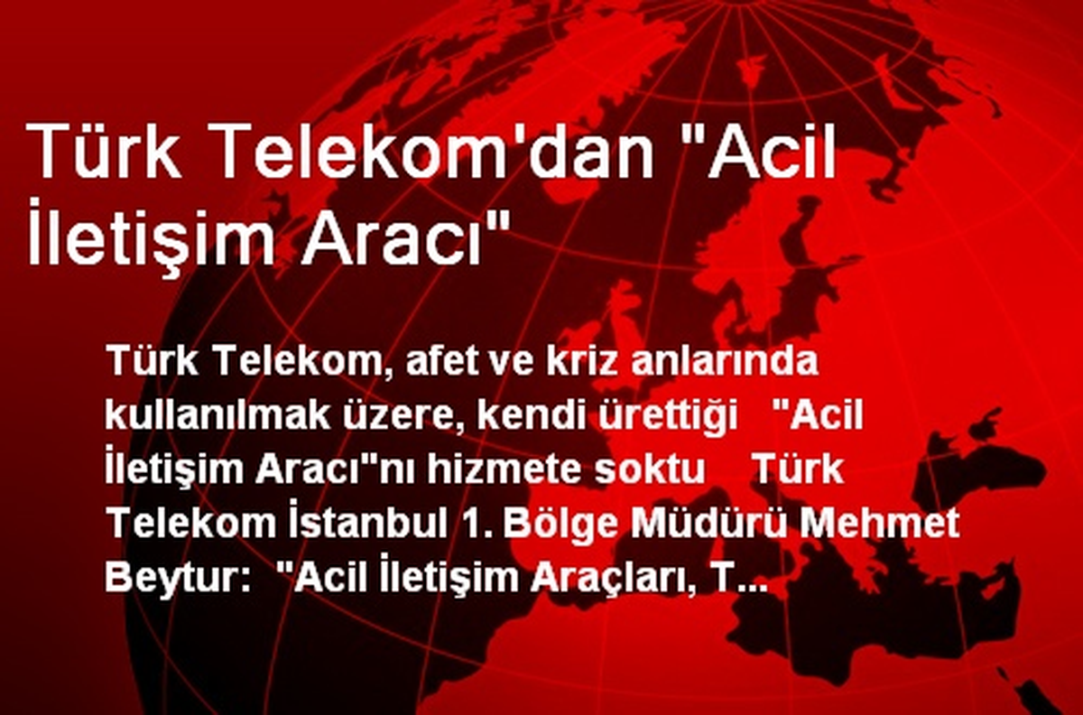 Türk Telekom\'dan "Acil İletişim Aracı"