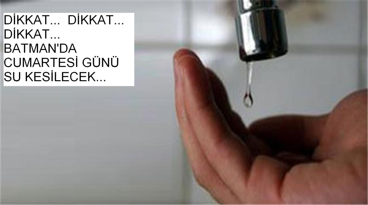 Dikkat Cumartesi Günü Batman\'da Su Yok!