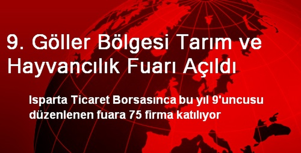 9. Göller Bölgesi Tarım ve Hayvancılık Fuarı Açıldı