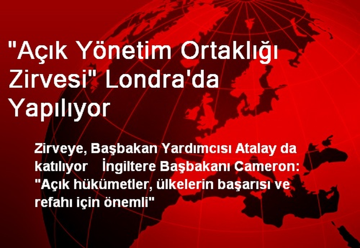"Açık Yönetim Ortaklığı Zirvesi" Londra\'da Yapılıyor