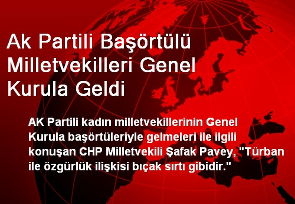 Ak Partili Başörtülü Milletvekilleri Genel Kurula Geldi