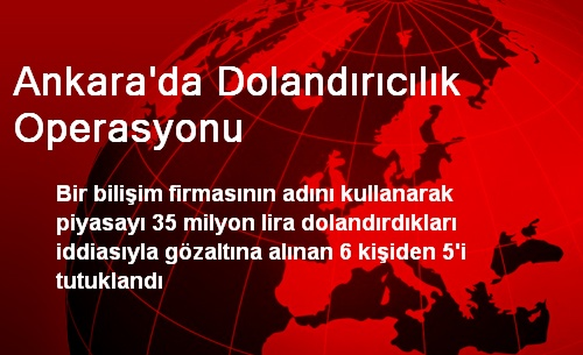 Ankara\'da Dolandırıcılık Operasyonu: 5 Tutuklama