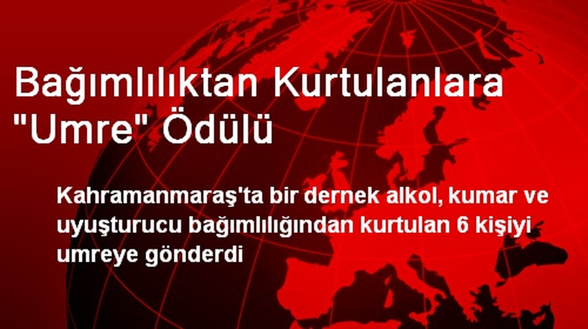 Bağımlılıktan Kurtulanlara "Umre" Ödülü