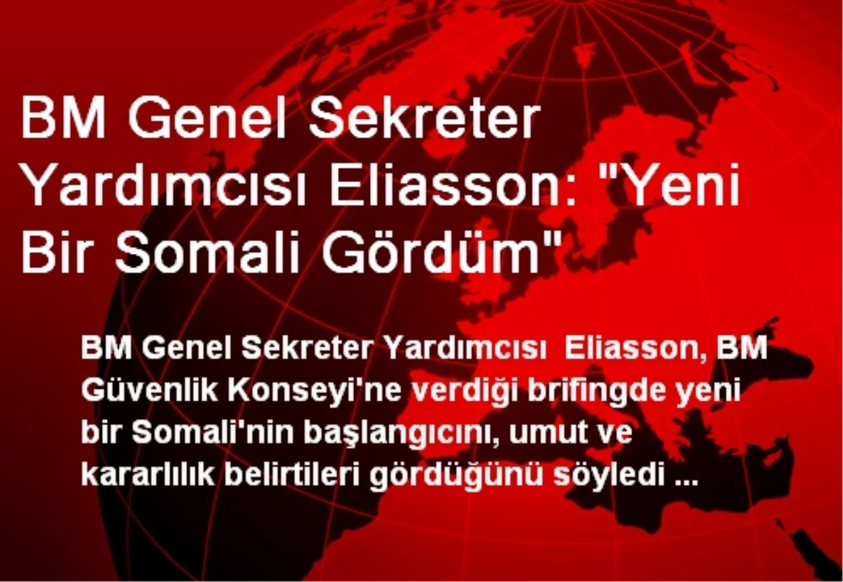 BM Genel Sekreter Yardımcısı Eliasson: "Yeni Bir Somali Gördüm"