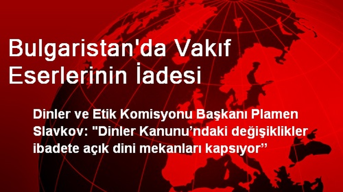 Bulgaristan\'da Vakıf Eserlerinin İadesi