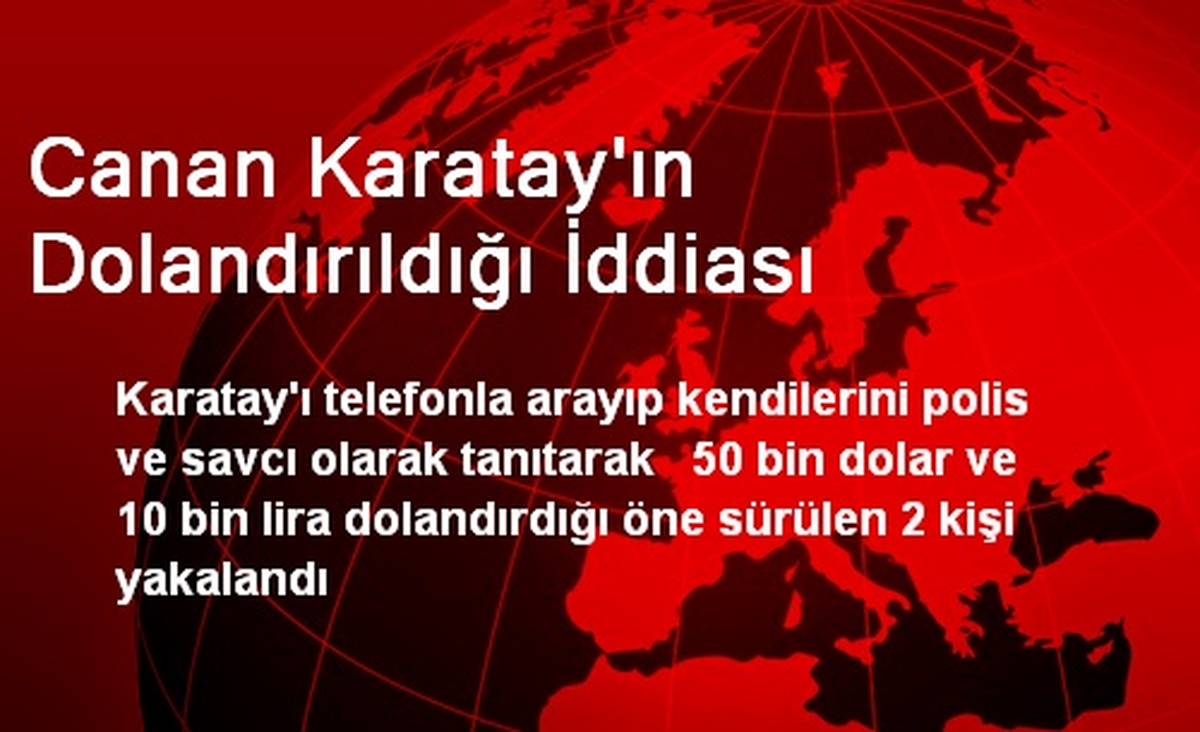 Canan Karatay\'ın Dolandırıldığı İddiası