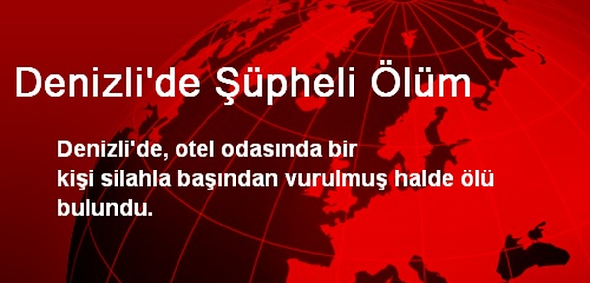 Denizli\'de Şüpheli Ölüm