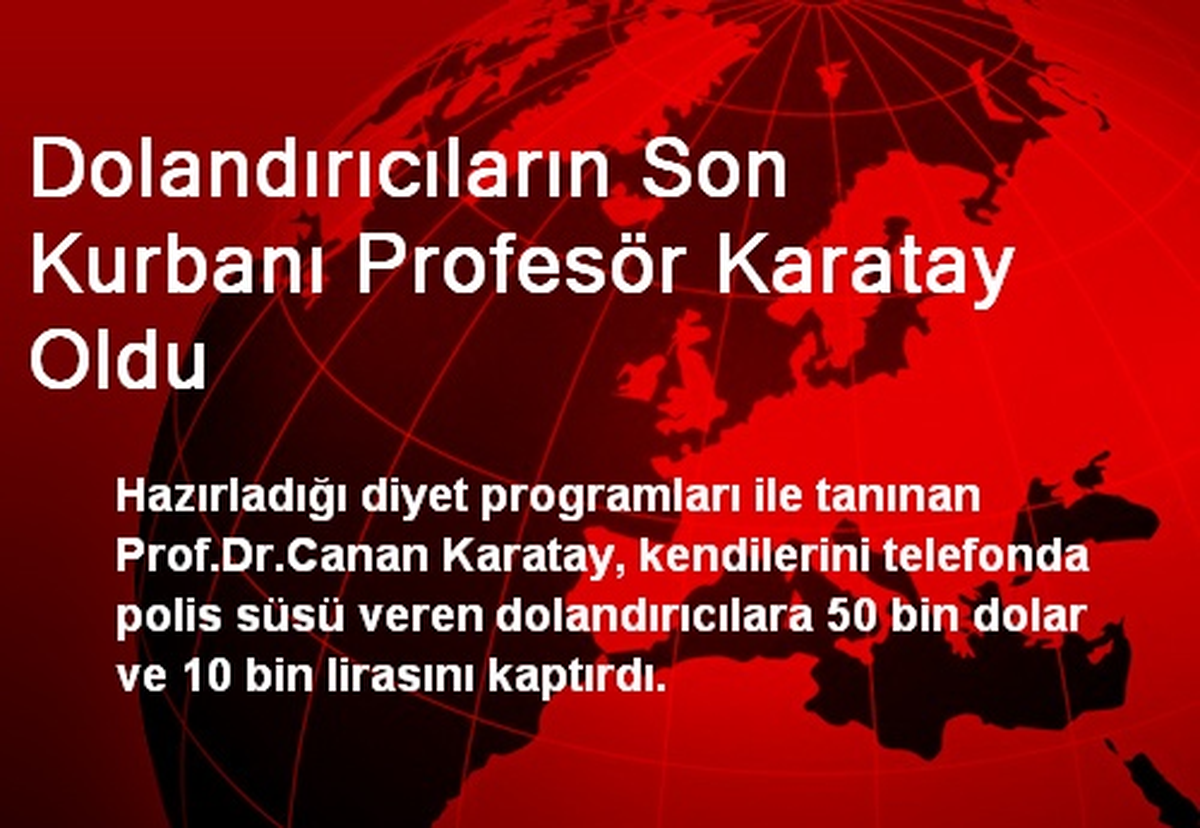 Dolandırıcıların Son Kurbanı Profesör Karatay Oldu
