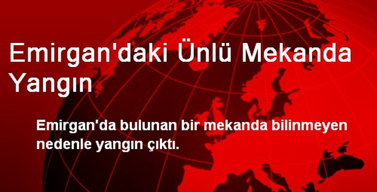 Emirgan\'daki Ünlü Mekanda Yangın