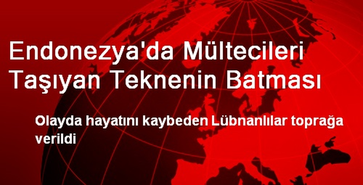 Endonezya\'da Mültecileri Taşıyan Teknenin Batması