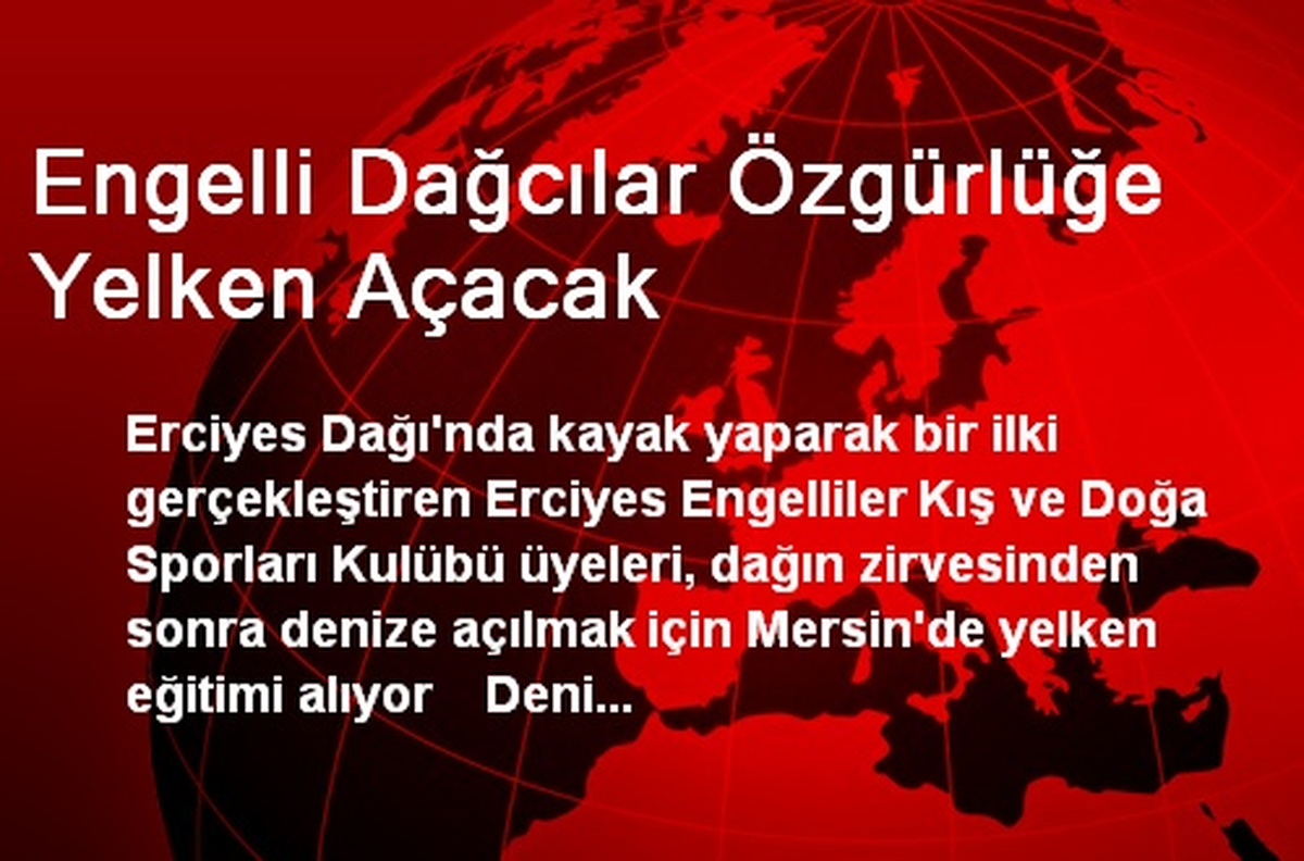 Engelli Dağcılar Özgürlüğe Yelken Açacak