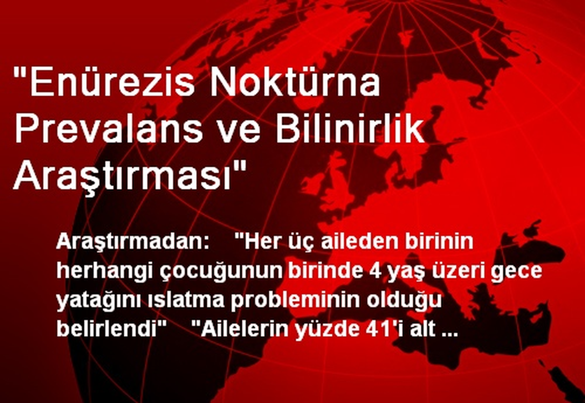 "Enürezis Noktürna Prevalans ve Bilinirlik Araştırması"