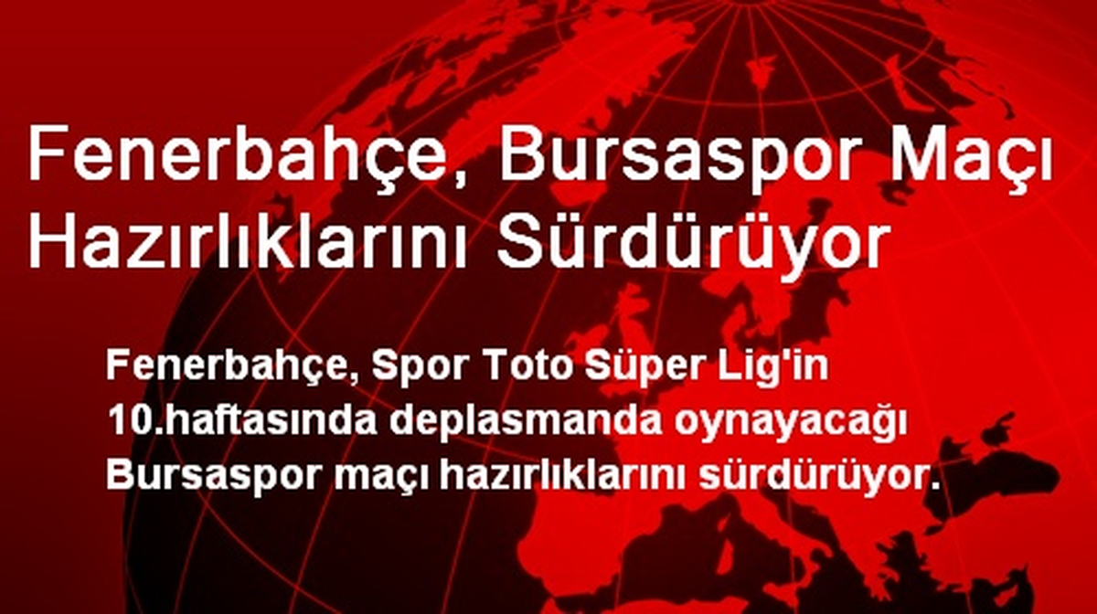 Fenerbahçe, Bursaspor Maçı Hazırlıklarını Sürdürüyor