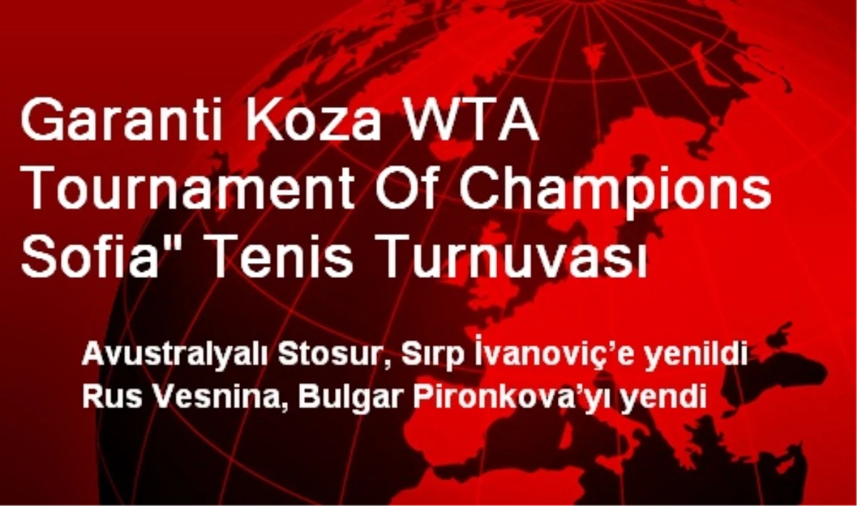 Garanti Koza WTA Tournament Of Champions Sofia" Tenis Turnuvası
