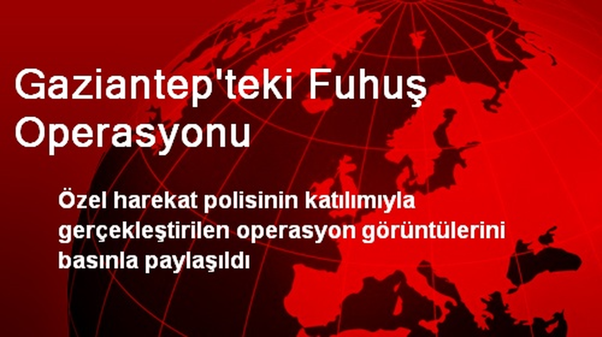 Gaziantep\'teki Fuhuş Operasyonu