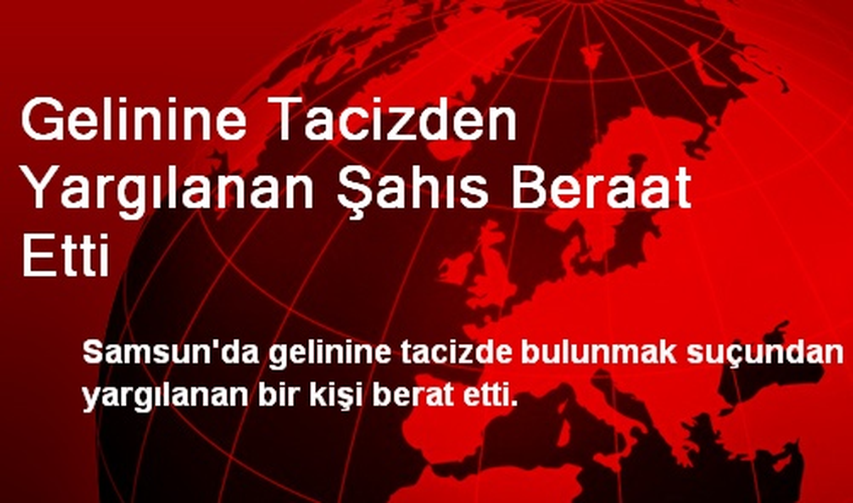 Gelinine Tacizden Yargılanan Şahıs Beraat Etti