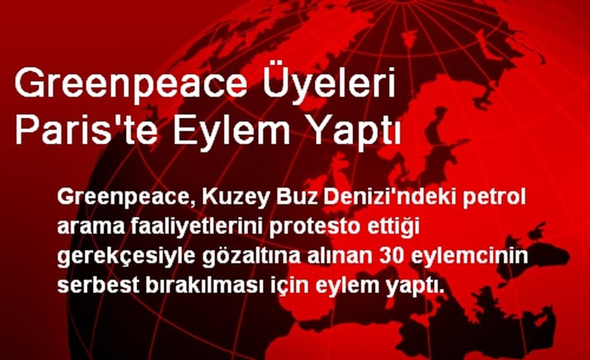 Greenpeace Üyeleri Paris\'te Eylem Yaptı