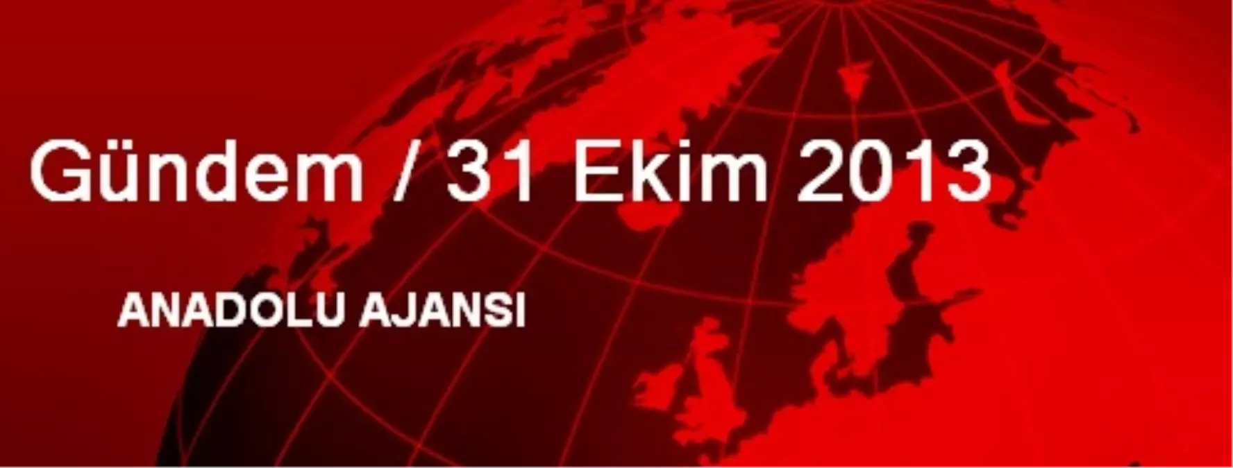Gündem / 31 Ekim 2013