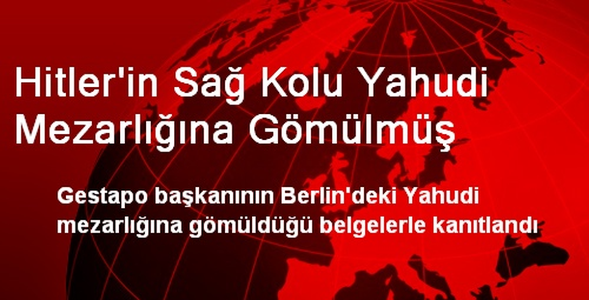 Hitler\'in Sağ Kolu Yahudi Mezarlığına Gömülmüş