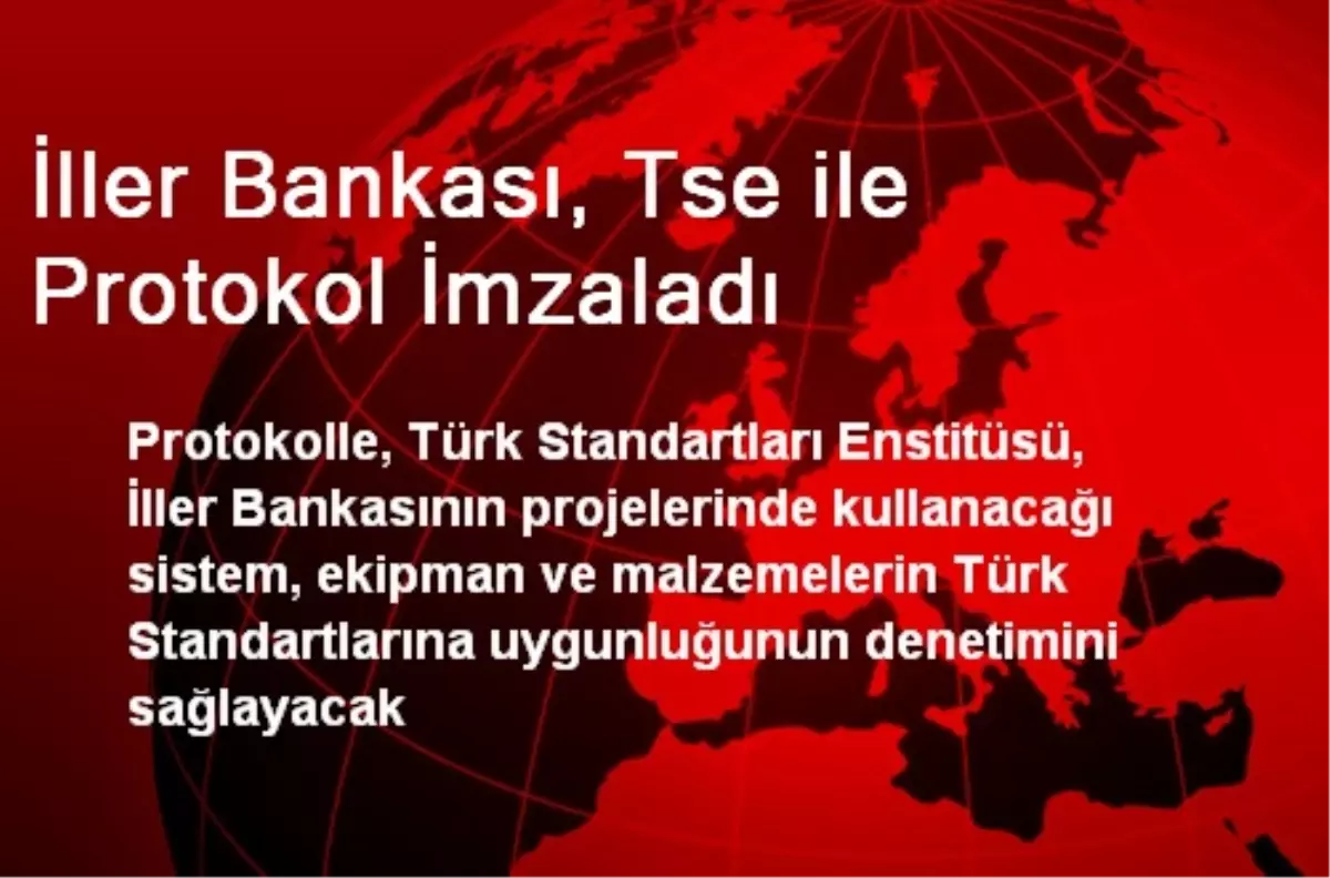 İller Bankası, Tse ile Protokol İmzaladı