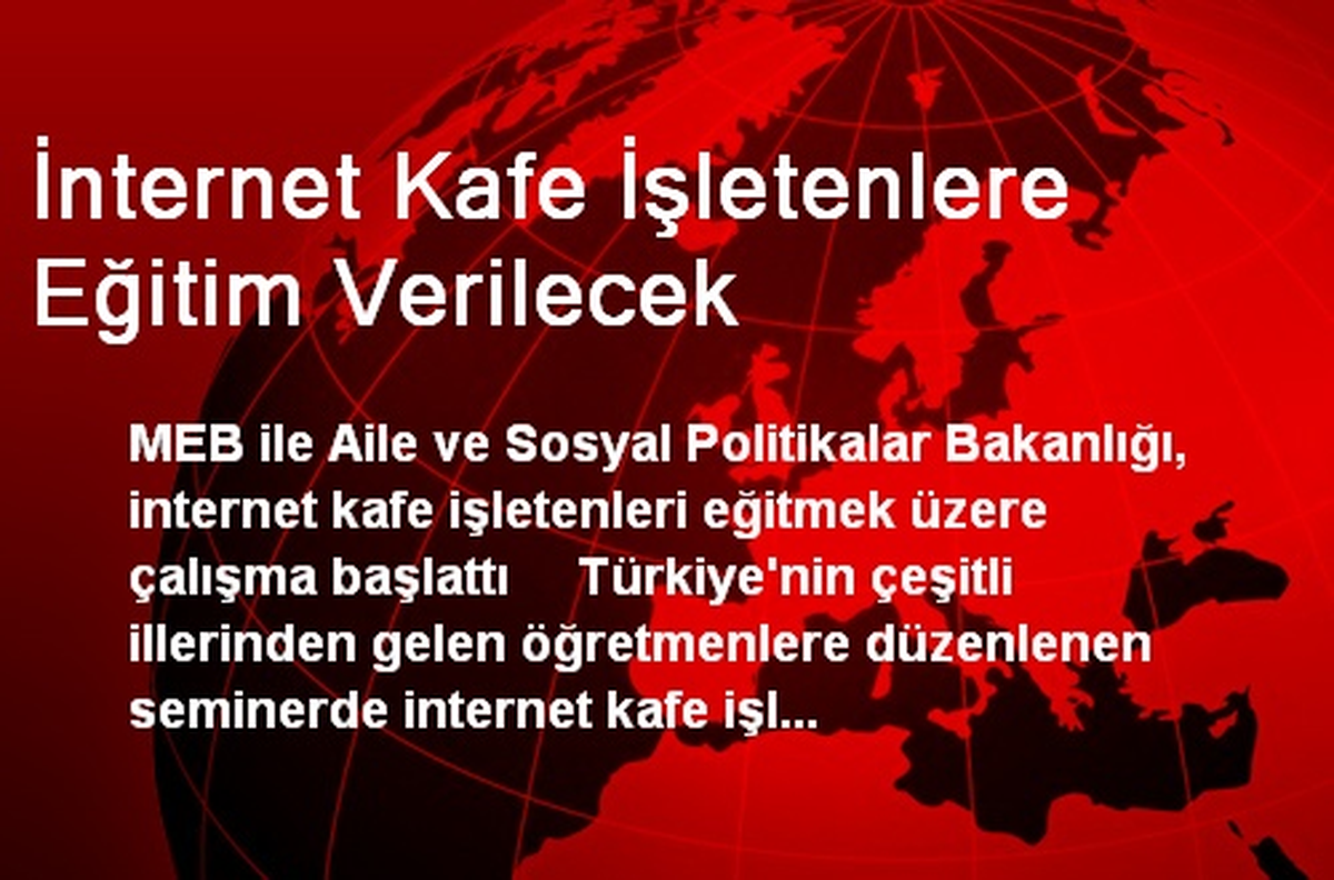 İnternet Kafe İşletenlere Eğitim Verilecek